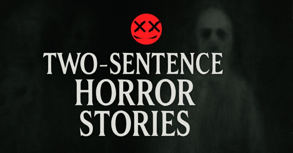 Dark eerie background with faint ghostly silhouette and bold text reading “Two-Sentence Horror Stories,” symbolizing Reddit’s viral horror trend.